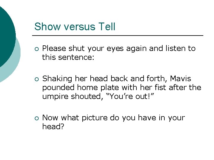 Show versus Tell ¡ Please shut your eyes again and listen to this sentence: