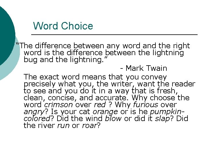 Word Choice “The difference between any word and the right word is the difference