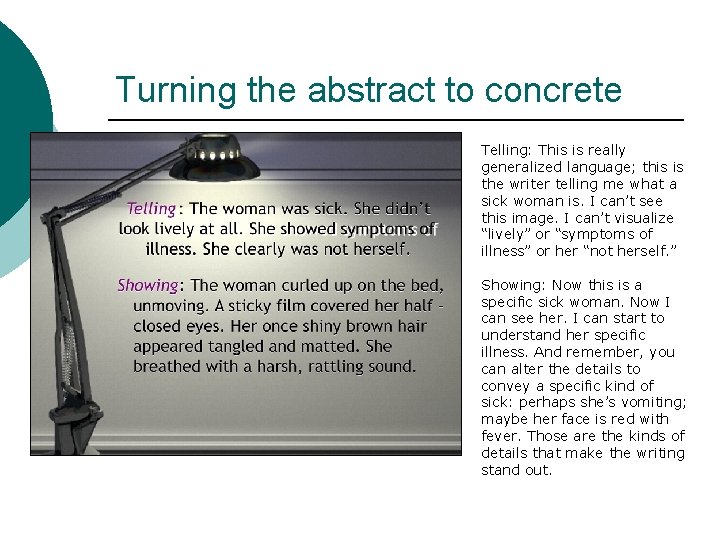 Turning the abstract to concrete Telling: This is really generalized language; this is the