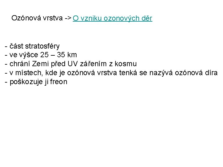 Ozónová vrstva -> O vzniku ozonových děr - část stratosféry - ve výšce 25