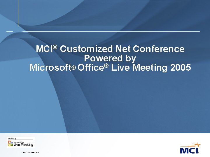 MCI® Customized Net Conference Powered by Microsoft® Office® Live Meeting 2005 PT 9226. 05/07/04