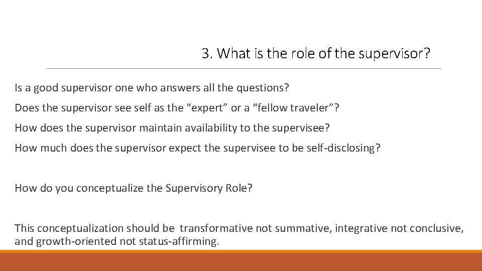 3. What is the role of the supervisor? Is a good supervisor one who