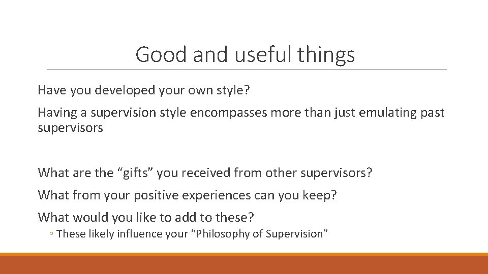 Good and useful things Have you developed your own style? Having a supervision style