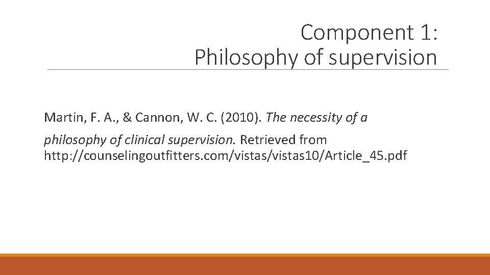 Component 1: Philosophy of supervision Martin, F. A. , & Cannon, W. C. (2010).