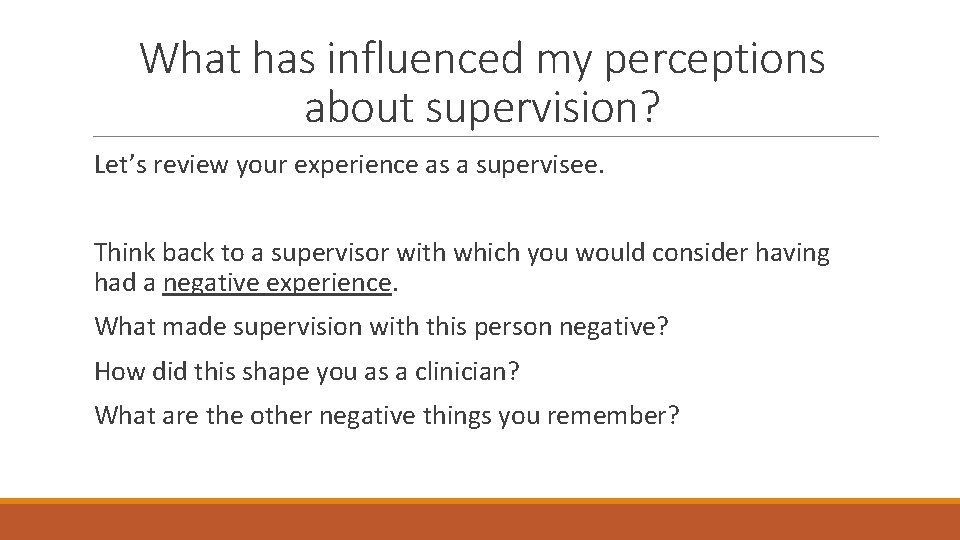What has influenced my perceptions about supervision? Let’s review your experience as a supervisee.