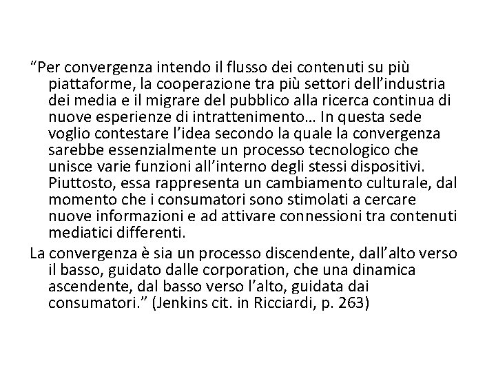 “Per convergenza intendo il flusso dei contenuti su più piattaforme, la cooperazione tra più