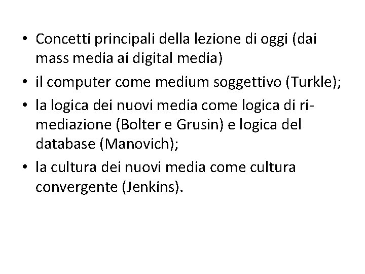  • Concetti principali della lezione di oggi (dai mass media ai digital media)