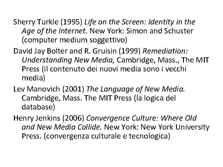 Sherry Turkle (1995) Life on the Screen: Identity in the Age of the Internet.