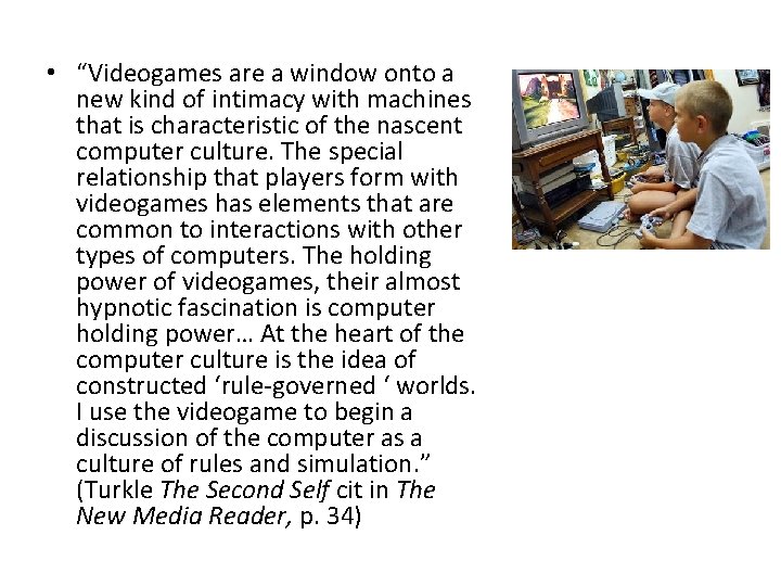  • “Videogames are a window onto a new kind of intimacy with machines