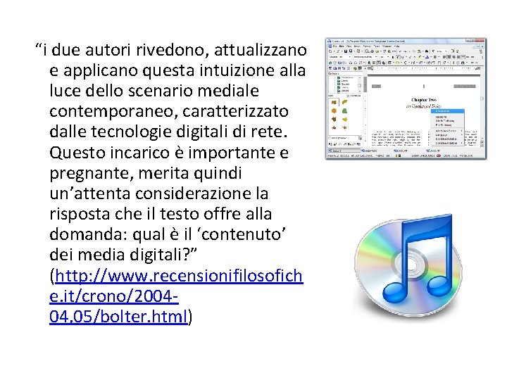 “i due autori rivedono, attualizzano e applicano questa intuizione alla luce dello scenario mediale