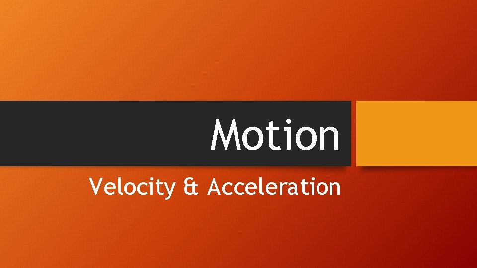 Motion Velocity & Acceleration 