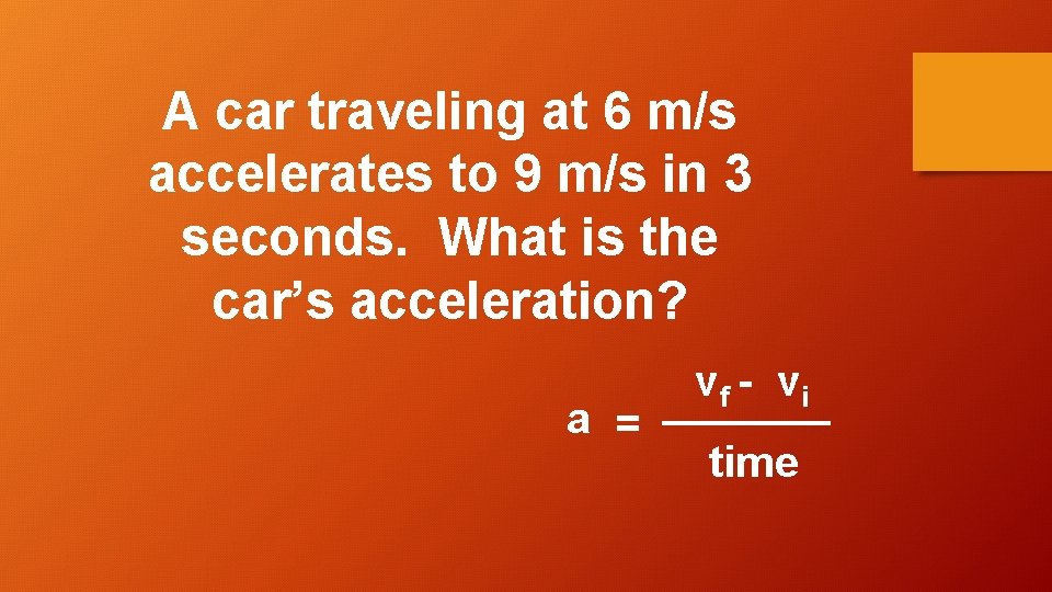 A car traveling at 6 m/s accelerates to 9 m/s in 3 seconds. What