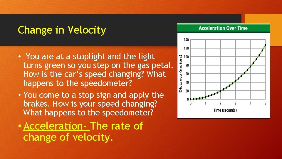 Change in Velocity • You are at a stoplight and the light turns green