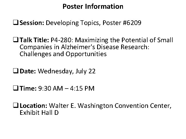 Poster Information q Session: Developing Topics, Poster #6209 q Talk Title: P 4 -280: