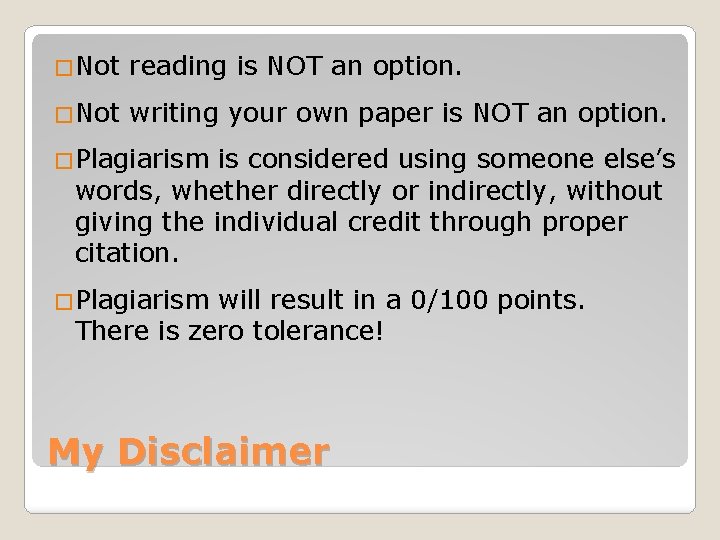 �Not reading is NOT an option. �Not writing your own paper is NOT an