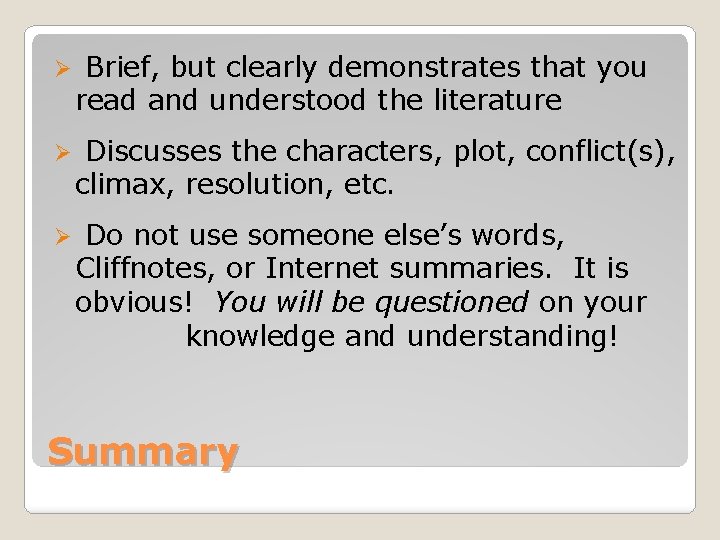 Ø Brief, but clearly demonstrates that you read and understood the literature Ø Discusses