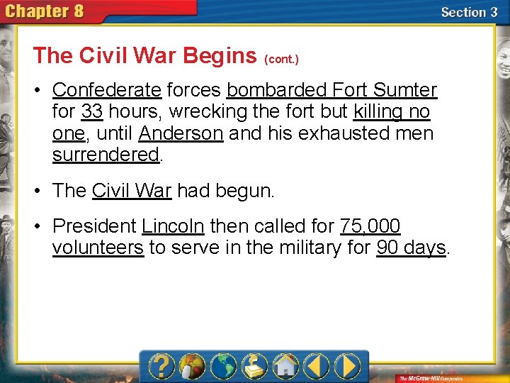 The Civil War Begins (cont. ) • Confederate forces bombarded Fort Sumter for 33