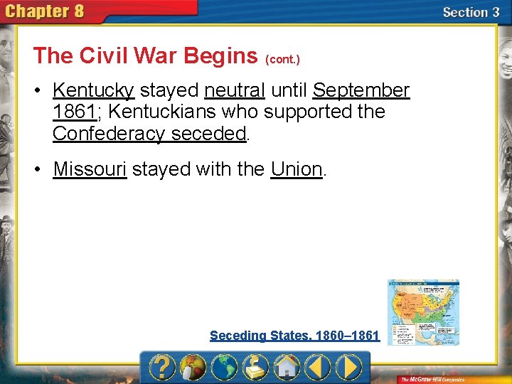 The Civil War Begins (cont. ) • Kentucky stayed neutral until September 1861; Kentuckians