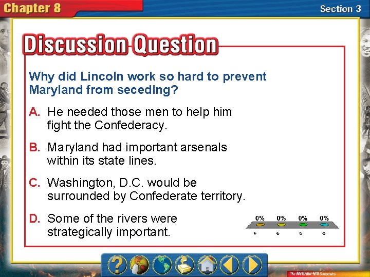 Why did Lincoln work so hard to prevent Maryland from seceding? A. He needed