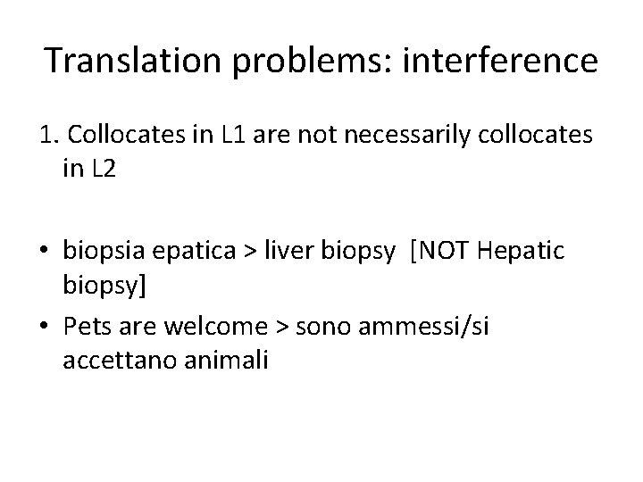 Translation problems: interference 1. Collocates in L 1 are not necessarily collocates in L