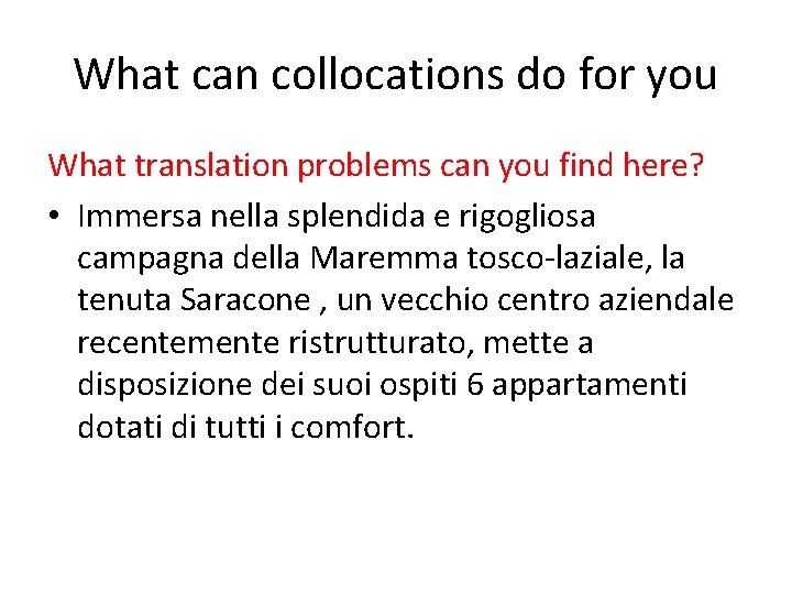 What can collocations do for you What translation problems can you find here? •