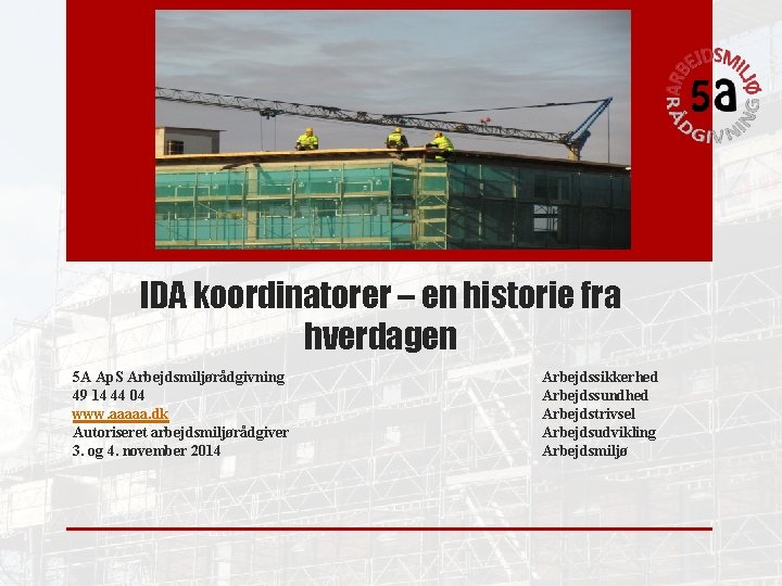 IDA koordinatorer – en historie fra hverdagen 5 A Ap. S Arbejdsmiljørådgivning 49 14