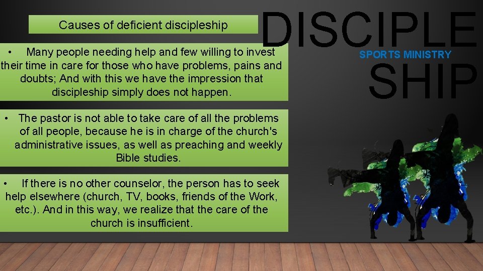 Causes of deficient discipleship DISCIPLE SHIP • Many people needing help and few willing