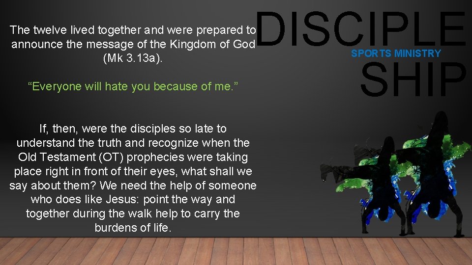 DISCIPLE SHIP The twelve lived together and were prepared to announce the message of