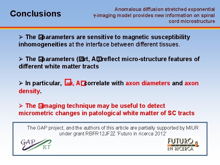 Conclusions Anomalous diffusion stretched exponential -imaging model provides new information on spinal cord microstructure