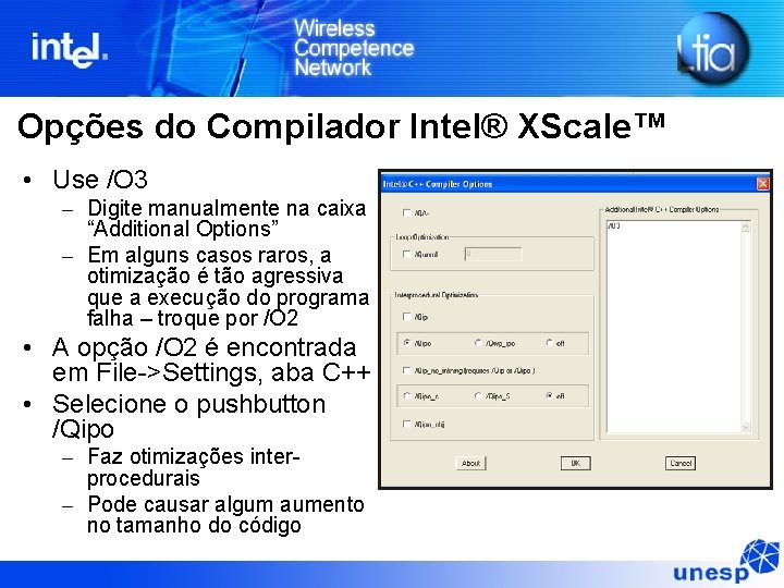 Opções do Compilador Intel® XScale™ • Use /O 3 – Digite manualmente na caixa
