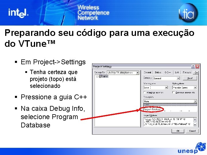 Preparando seu código para uma execução do VTune™ Em Project->Settings Tenha certeza que projeto