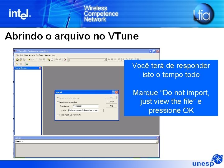 Abrindo o arquivo no VTune Você terá de responder isto o tempo todo Marque