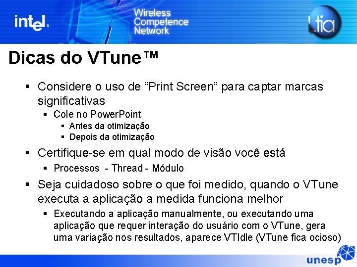 Dicas do VTune™ Considere o uso de “Print Screen” para captar marcas significativas Cole