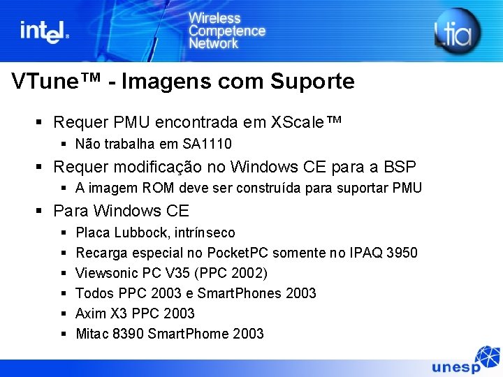 VTune™ - Imagens com Suporte Requer PMU encontrada em XScale™ Não trabalha em SA