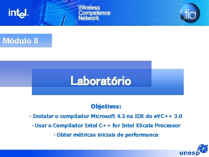 Módulo II Laboratório Objetivos: - Instalar o compilador Microsoft 4. 2 na IDE do