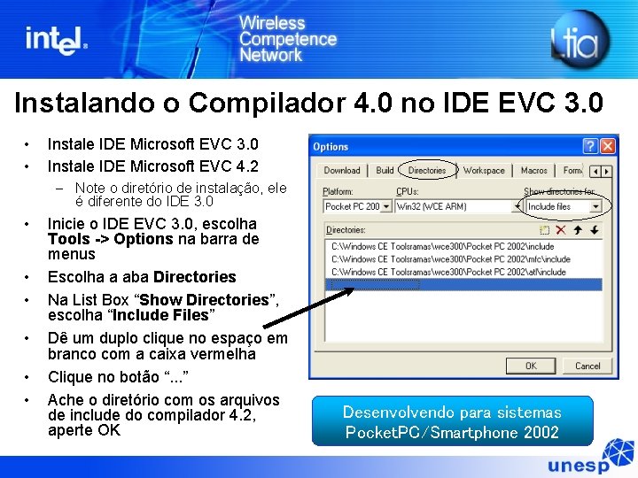 Instalando o Compilador 4. 0 no IDE EVC 3. 0 • • Instale IDE