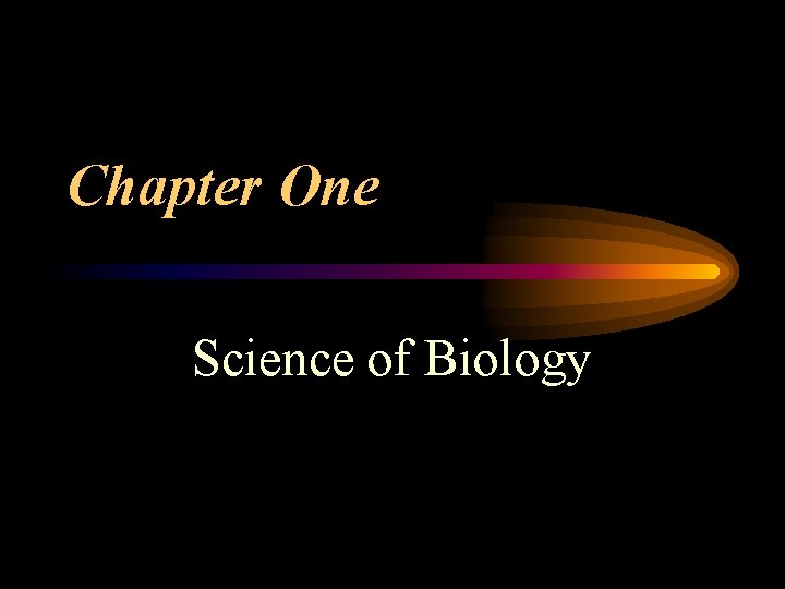 Chapter One Science of Biology 