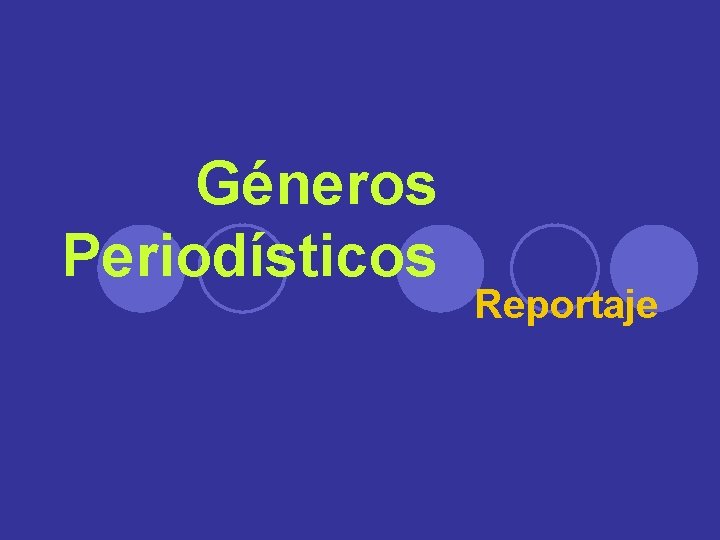 Géneros Periodísticos Reportaje 