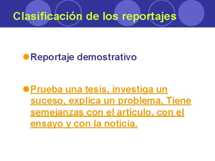 Clasificación de los reportajes l Reportaje demostrativo l Prueba una tesis, investiga un suceso,