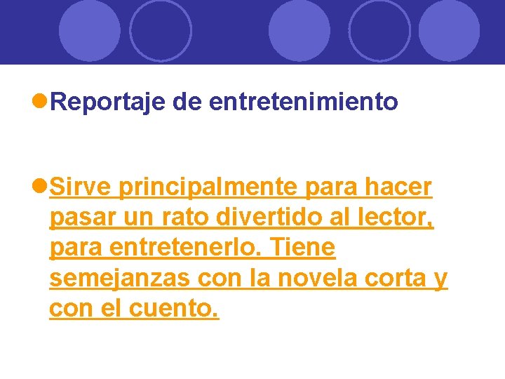 l. Reportaje de entretenimiento l. Sirve principalmente para hacer pasar un rato divertido al