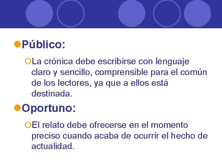 l. Público: ¡La crónica debe escribirse con lenguaje claro y sencillo, comprensible para el