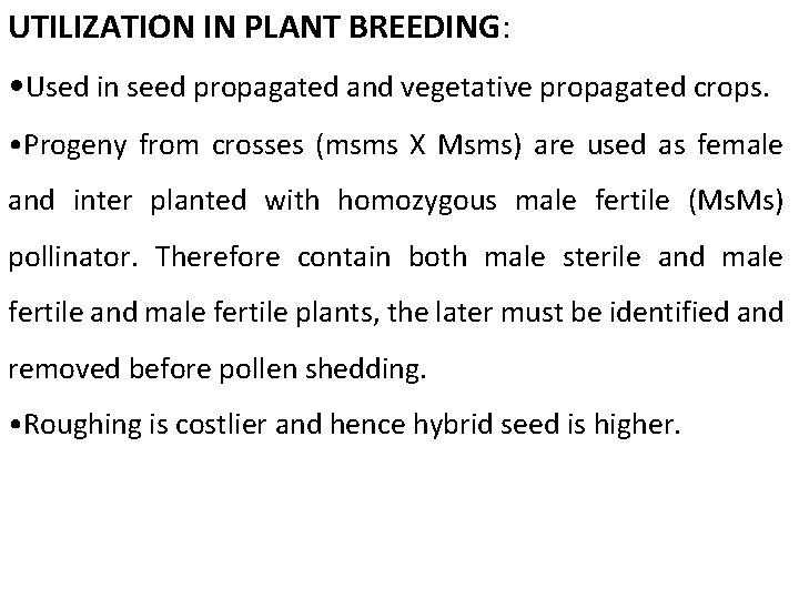 UTILIZATION IN PLANT BREEDING: • Used in seed propagated and vegetative propagated crops. •
