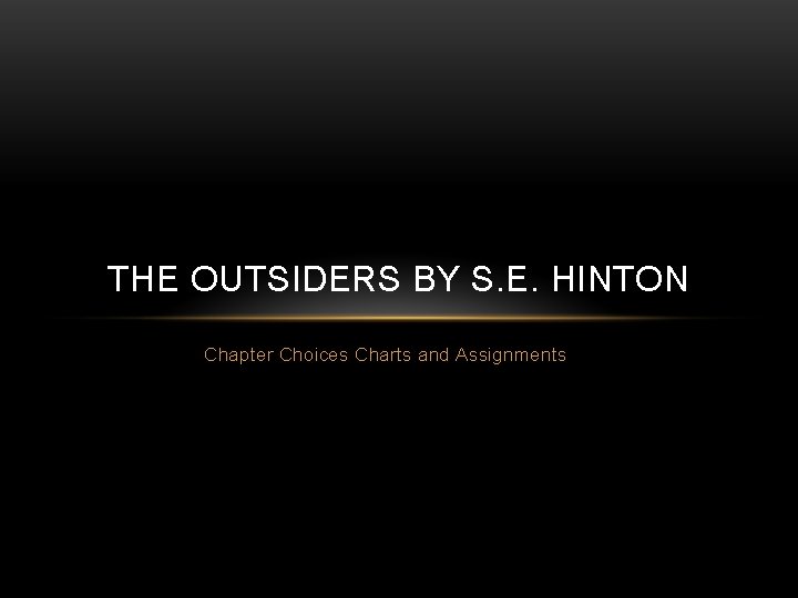 THE OUTSIDERS BY S. E. HINTON Chapter Choices Charts and Assignments 