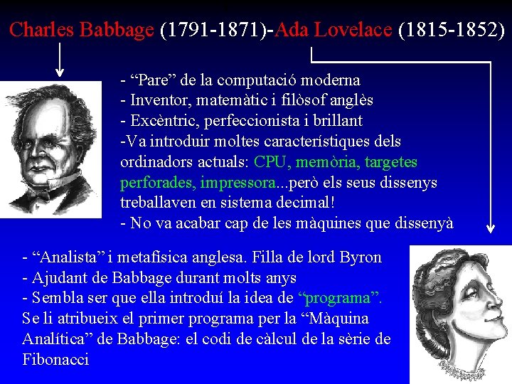 Charles Babbage (1791 -1871)-Ada Lovelace (1815 -1852) - “Pare” de la computació moderna -