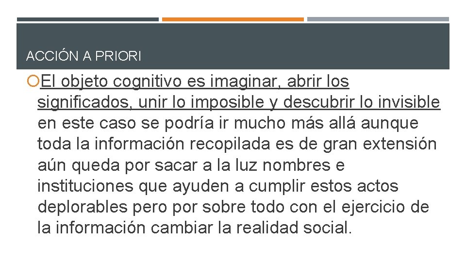 ACCIÓN A PRIORI El objeto cognitivo es imaginar, abrir los significados, unir lo imposible