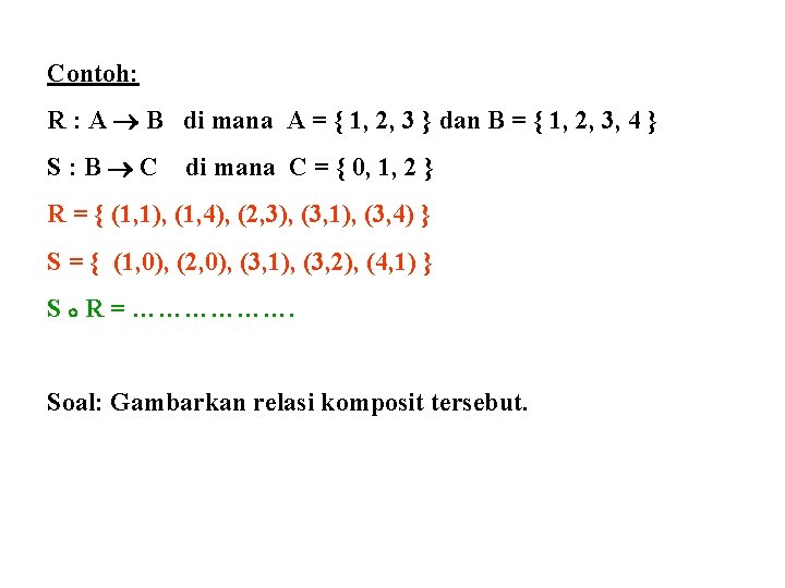 Contoh: R : A B di mana A = { 1, 2, 3 } Contoh: R : A B di mana A = { 1, 2, 3 }