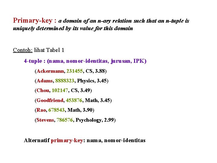 Primary-key : a domain of an n-ary relation such that an n-tuple is uniquely Primary-key : a domain of an n-ary relation such that an n-tuple is uniquely