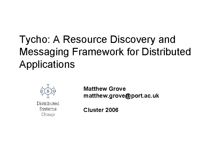 Tycho: A Resource Discovery and Messaging Framework for Distributed Applications Matthew Grove matthew. grove@port.