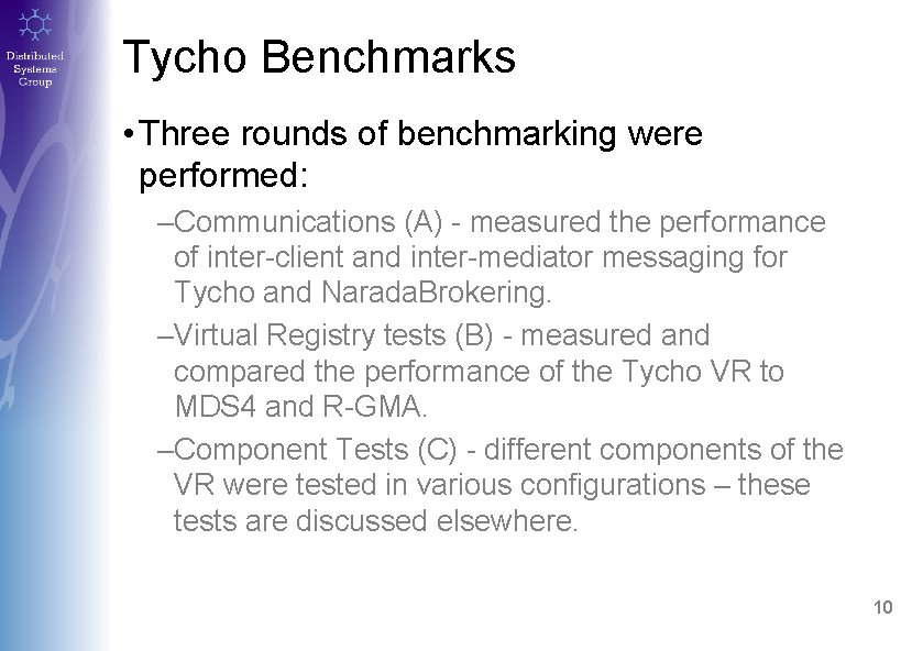 Tycho Benchmarks • Three rounds of benchmarking were performed: –Communications (A) - measured the