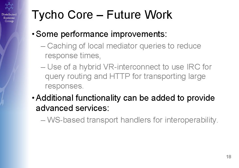 Tycho Core – Future Work • Some performance improvements: – Caching of local mediator